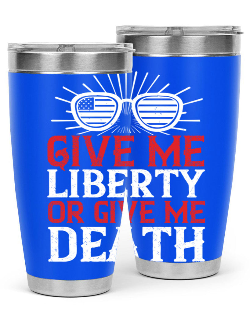 Give me liberty or give me death Style 93#- Fourt Of July- Tumbler