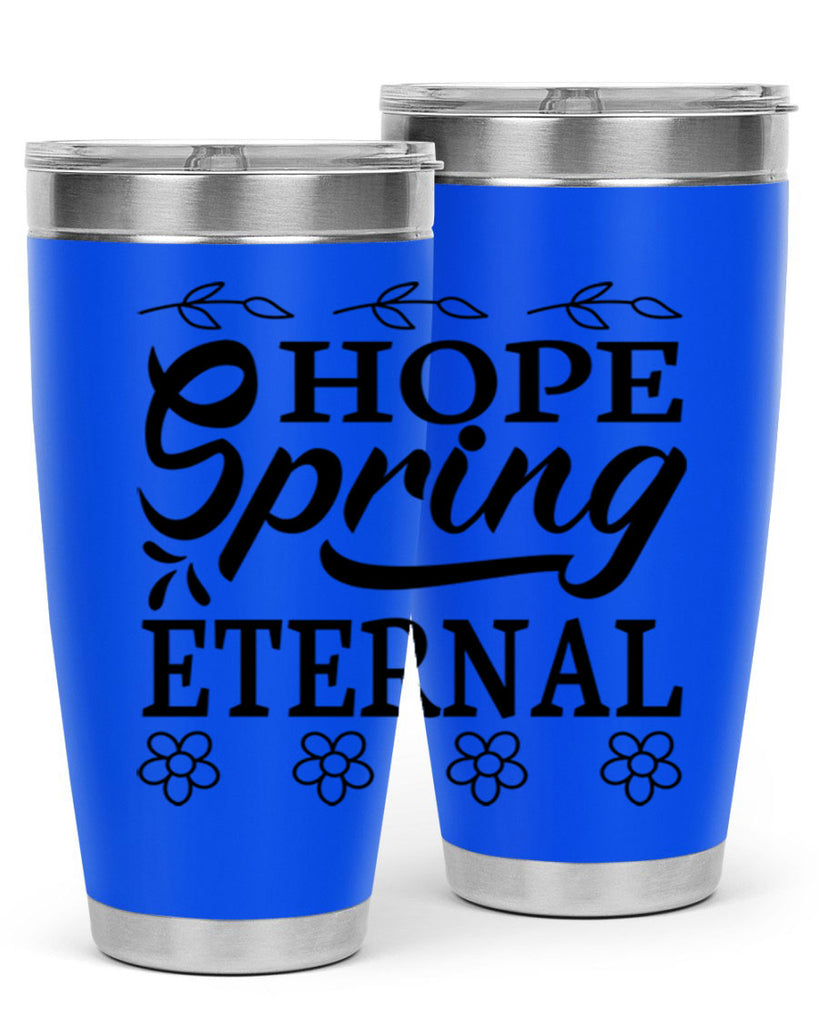 Hope spring eternal  262#- spring- Tumbler