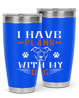 I Have Plans With My Dog Style 194#- dog- Tumbler