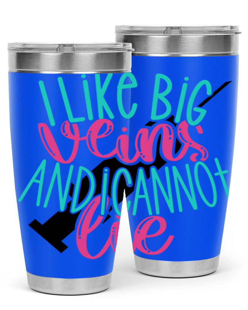 I Like Big Veins And I Can Not Lie Style Style 175#- nurse- tumbler