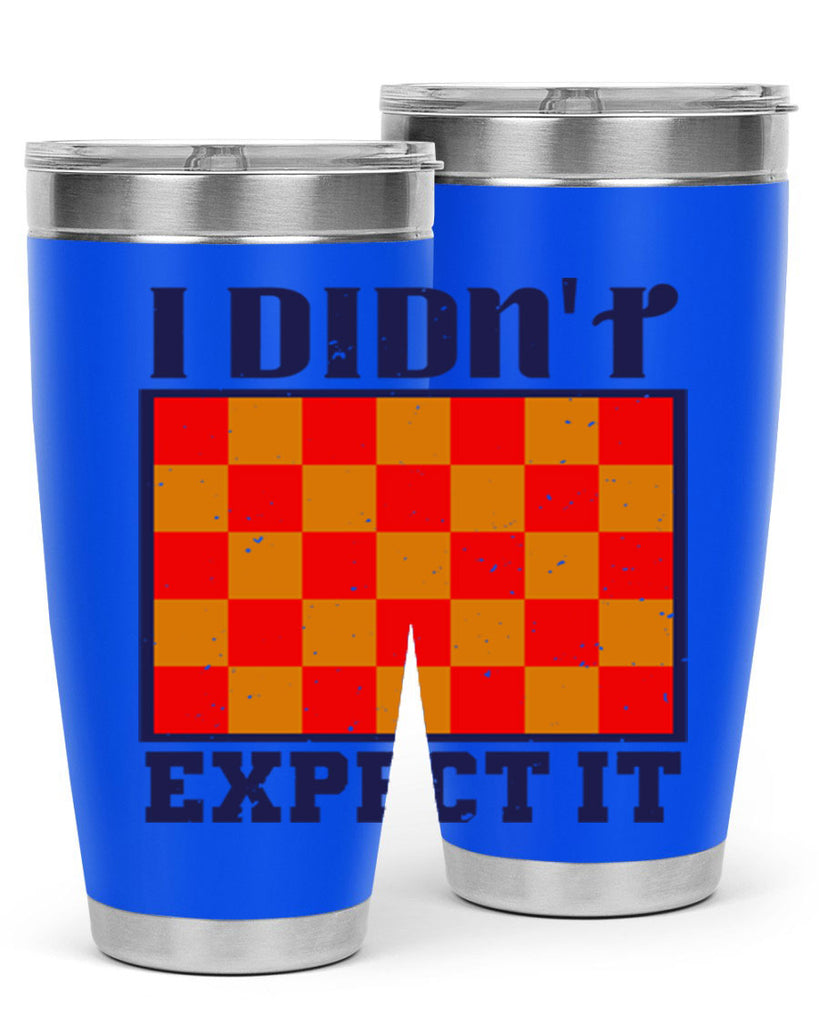 I didnt expect it 48#- chess- Tumbler