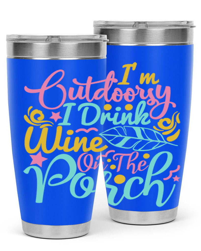 IM OUTDOORSY I DRINK WINE ON THE PORCH Style 61#- summer- Tumbler