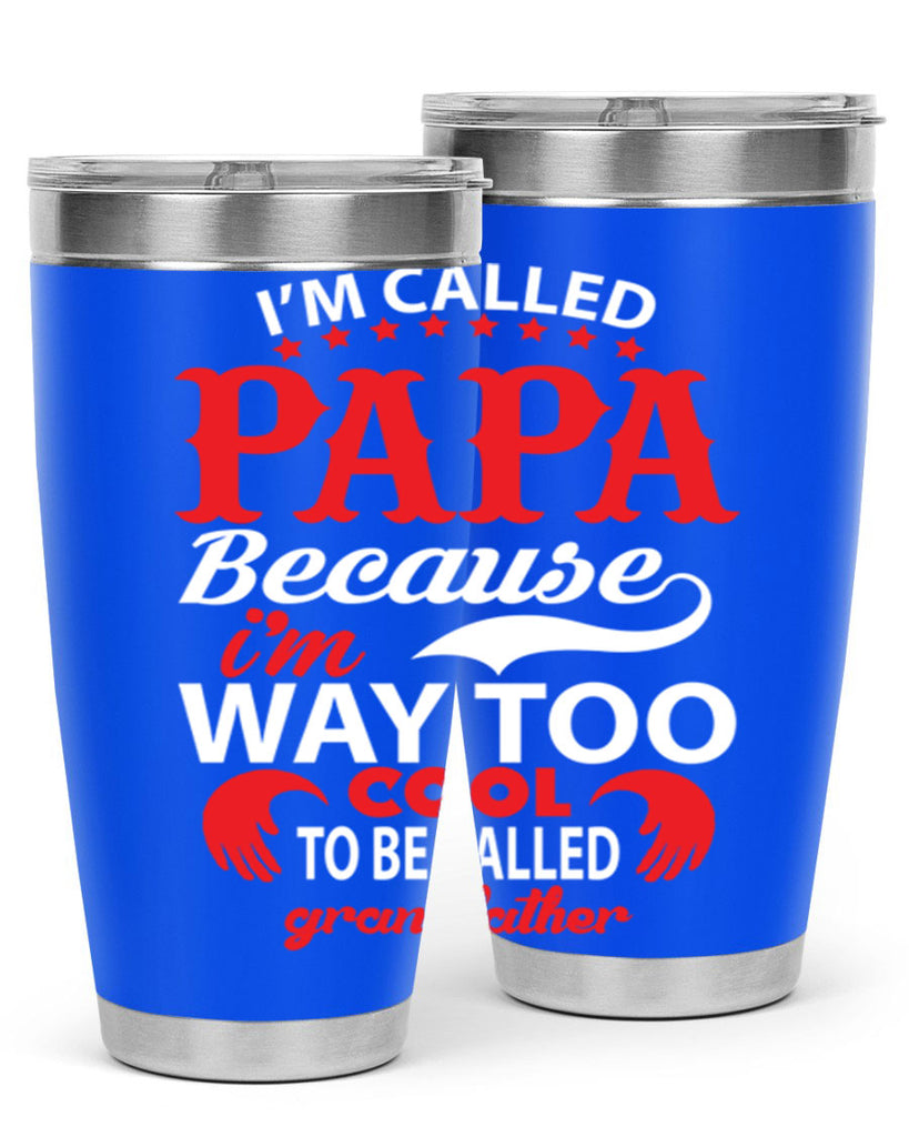I’M CALLED PAPA 105#- grandpa - papa- Tumbler
