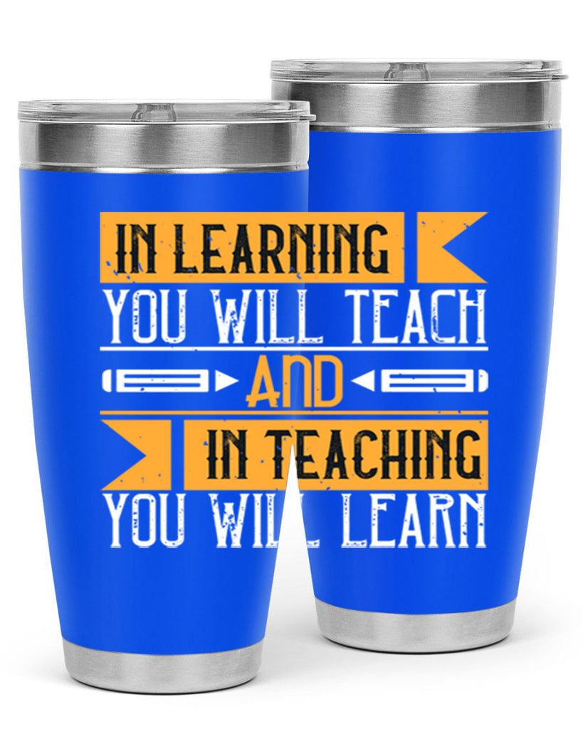 In learning you will teach and in teaching you will learn Style 98#- teacher- tumbler