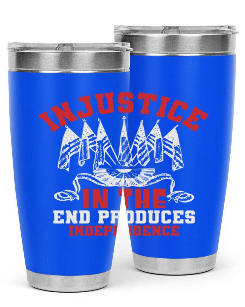 Injustice in the end produces Style 32#- Fourt Of July- Tumbler