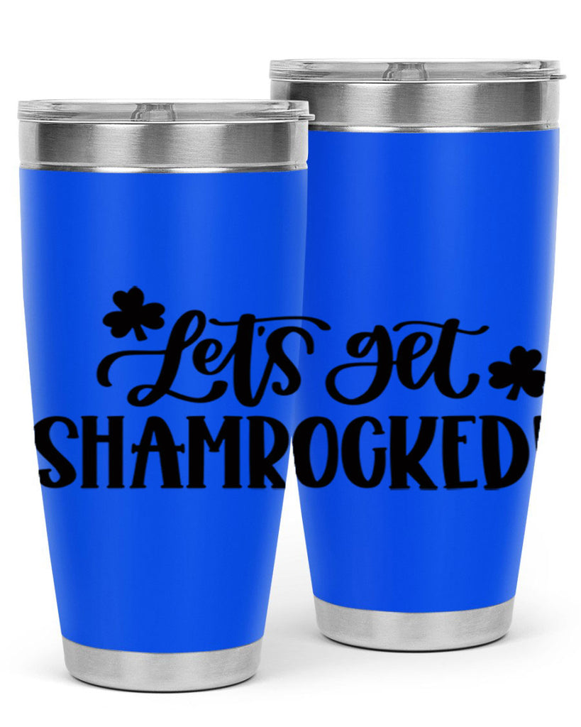 Lets Get Shamrocked Style 70#- St Patricks Day- Tumbler