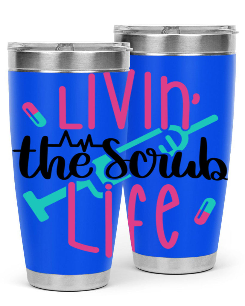 Livin The Scrub Life Style Style 137#- nurse- tumbler