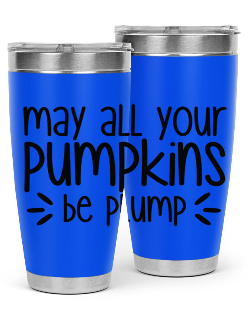 May All Your Pumpkins Be Plump 422#- fall- Tumbler