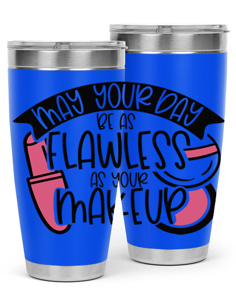 May Your Day Be As Flawless As Your Makeup Style 38#- make up- Tumbler