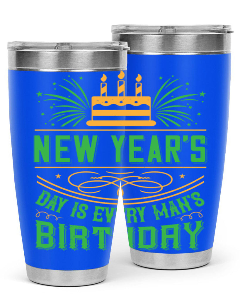 New Years Day is every mans birthday Style 62#- birthday- tumbler