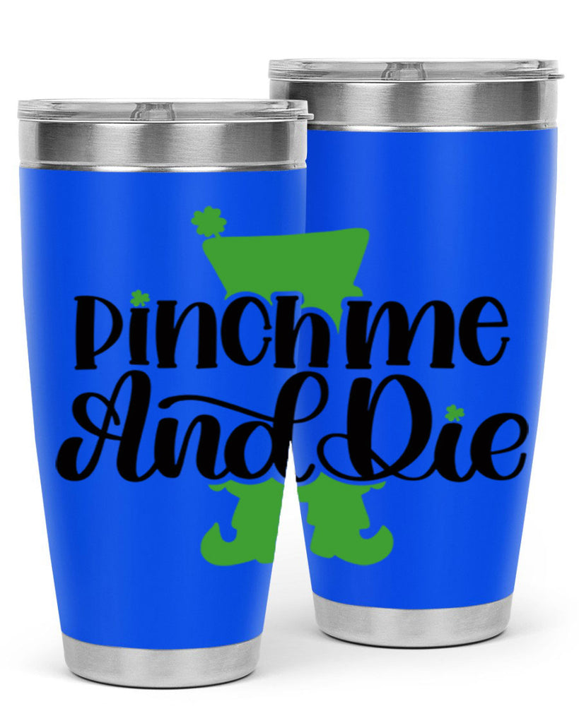 Pinch Me And Die Style 38#- St Patricks Day- Tumbler