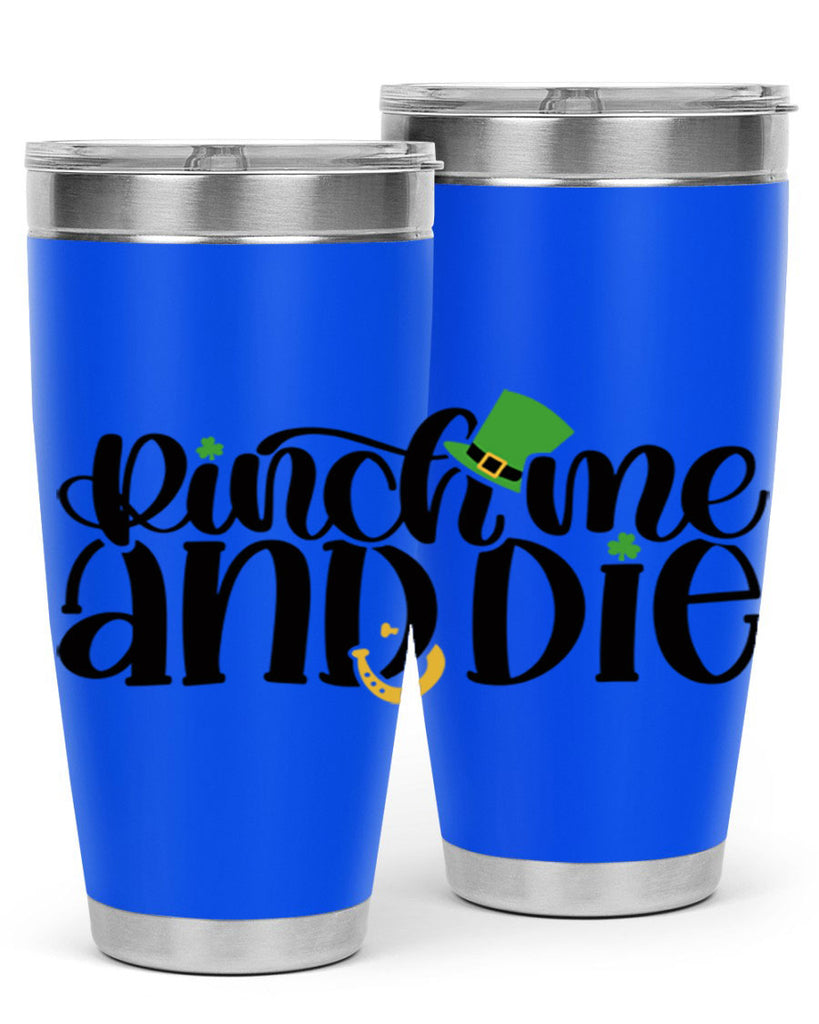 Pinch Me And Die Style 39#- St Patricks Day- Tumbler