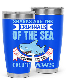 Sharks are the criminals of the sea Dolphins are the outlaws Style 32#- shark  fish- Tumbler