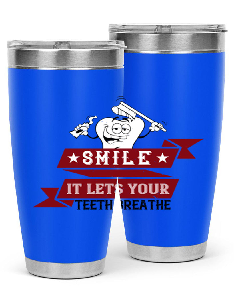 Smile it lets your teeth breathe Style 21#- dentist- tumbler