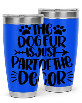The Dog Fur Is Just Part Of The Decor Style 8#- dog- Tumbler