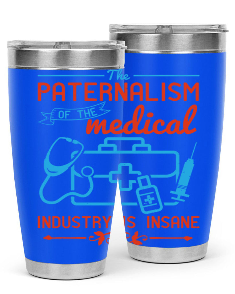 The paternalism of the medical industry is insane Style 20#- medical- tumbler