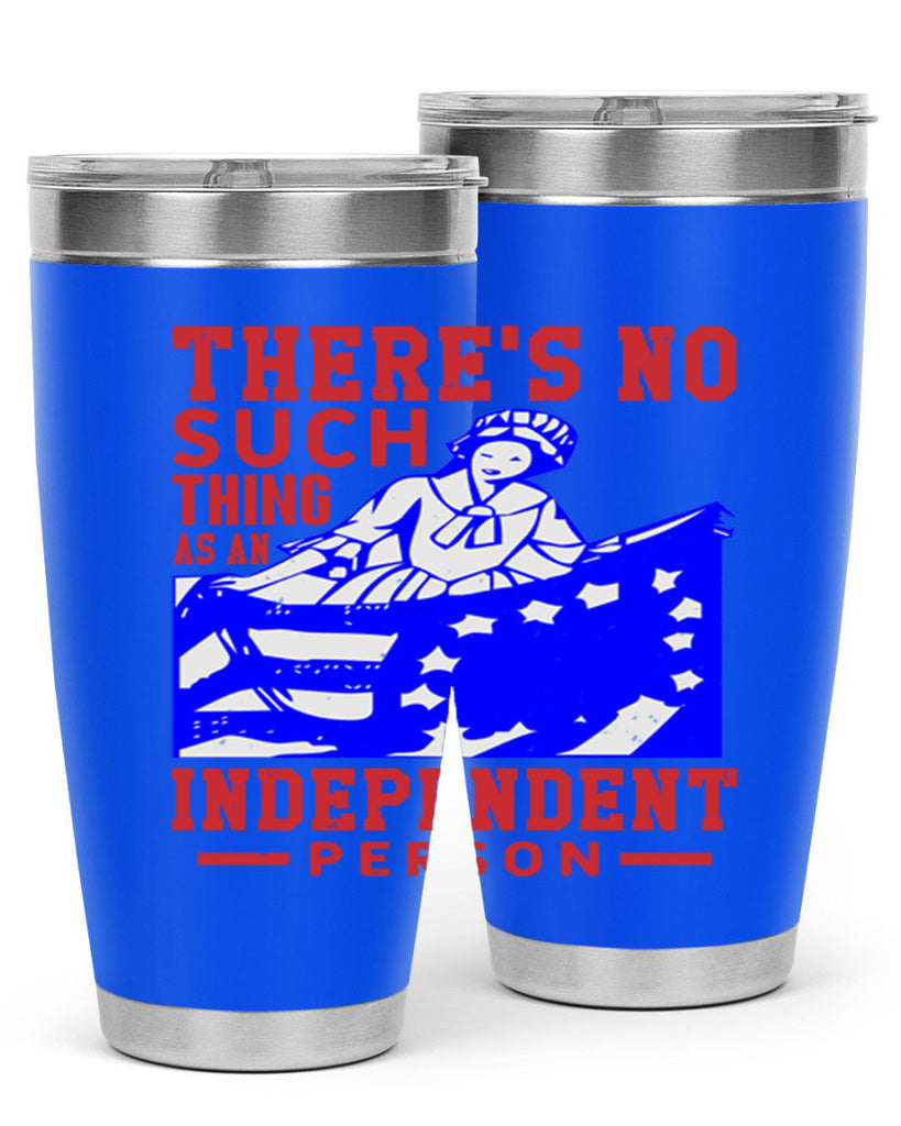 There is no suck thing as an independent Style 43#- Fourt Of July- Tumbler