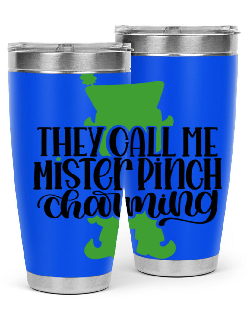 They Call Me Mister Pinch Charming Style 24#- St Patricks Day- Tumbler