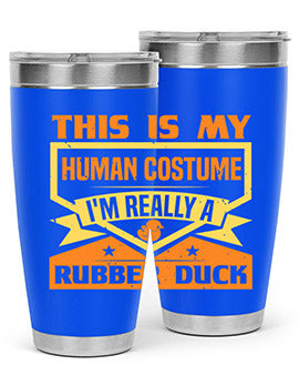 This Is My Human Costume Im Really A Rubber Duck Style 13#- duck- Tumbler