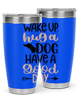 Wake Up Hug A Dog Style 7#- dog- Tumbler