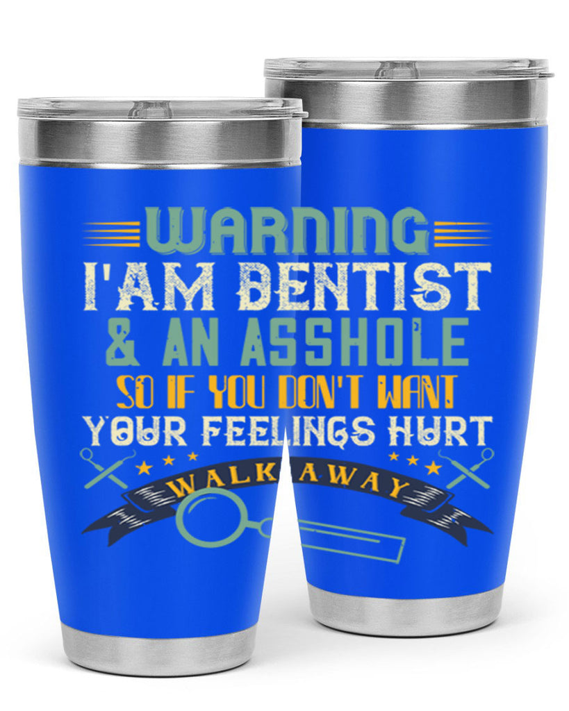 Warning im dentist an asshole Style 9#- dentist- tumbler