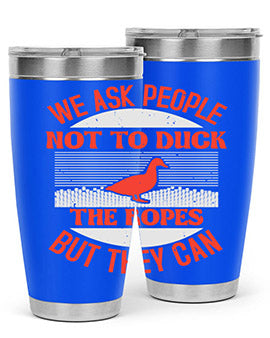 We ask people not to duck the ropes but they can Style 11#- duck- Tumbler