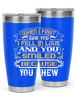 When I first saw you I fell in love and you smiled because you knew Style 12#- pig- Tumbler