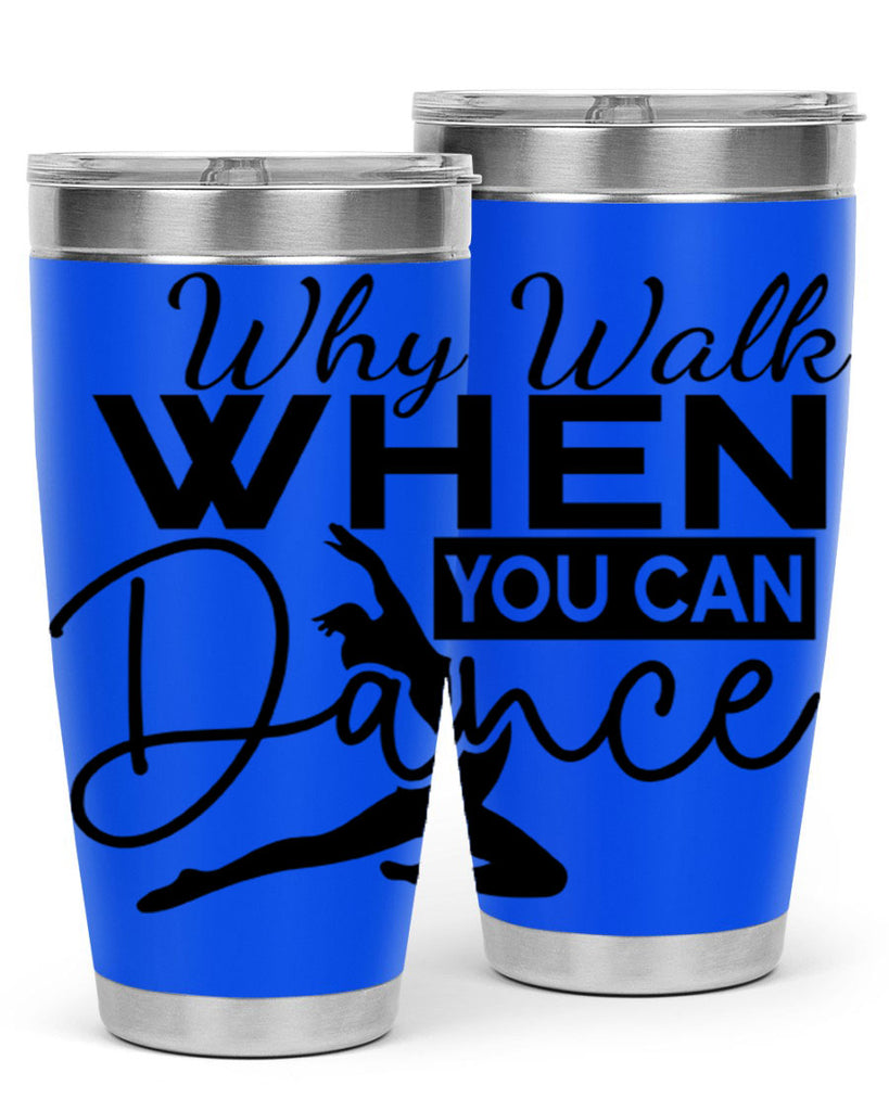 Why Walk when You Can Dance 93#- ballet- Tumbler