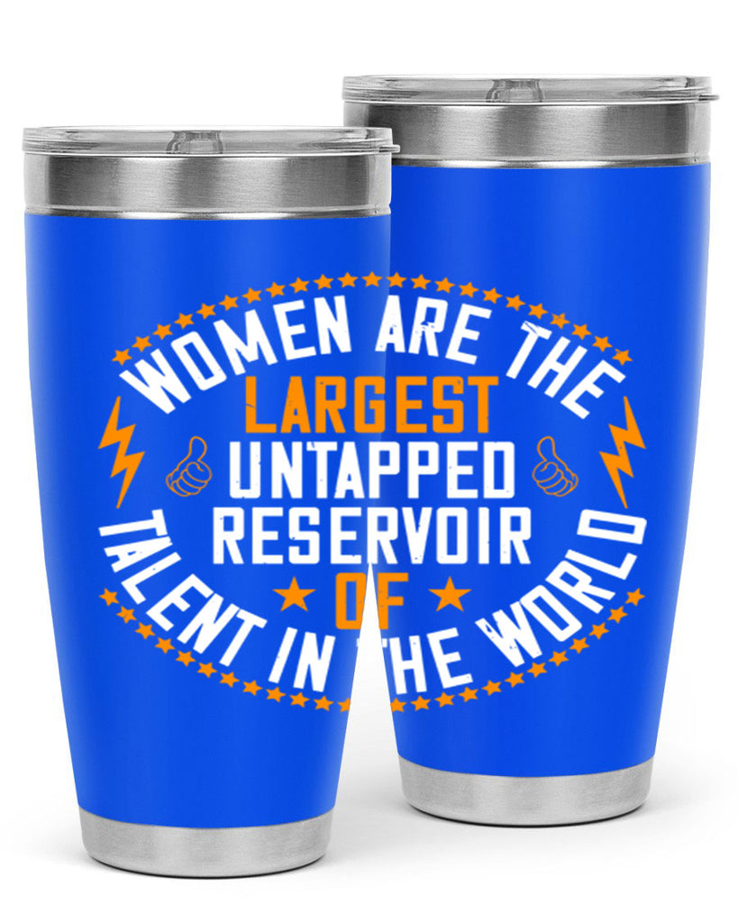 Women are the largest untapped reservoir of talent in the world Style 11#- womens day- Tumbler