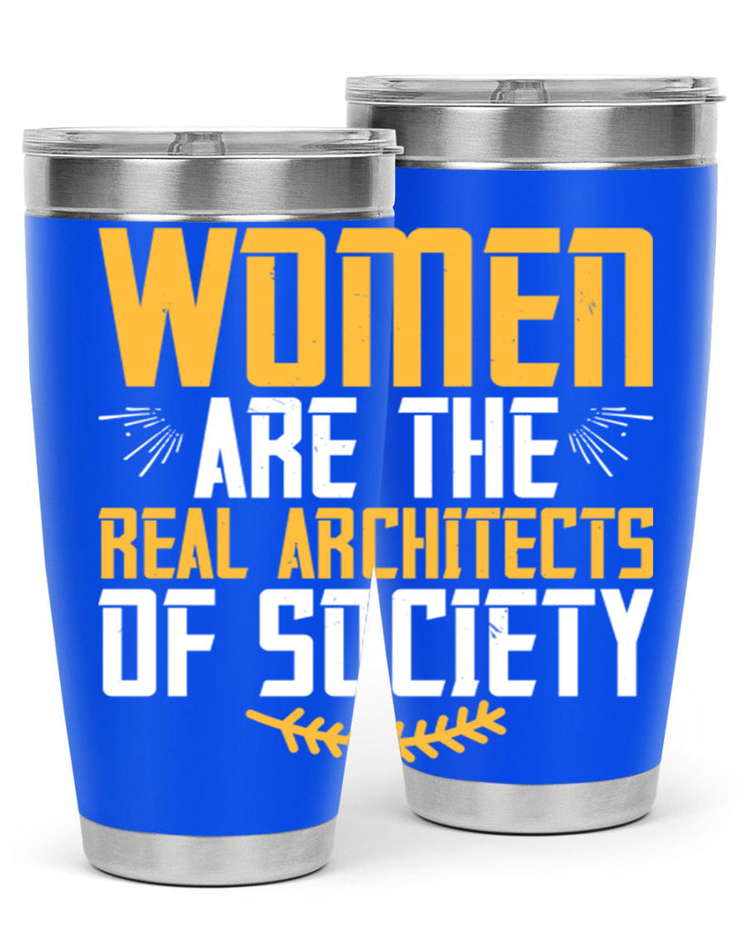 Women are the real architects of society Style 9#- womens day- Tumbler