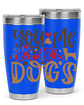 You Me And The Dogs Style 52#- dog- Tumbler