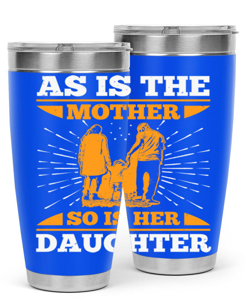as is the mother so is her daughter 95#- mothers day- Tumbler