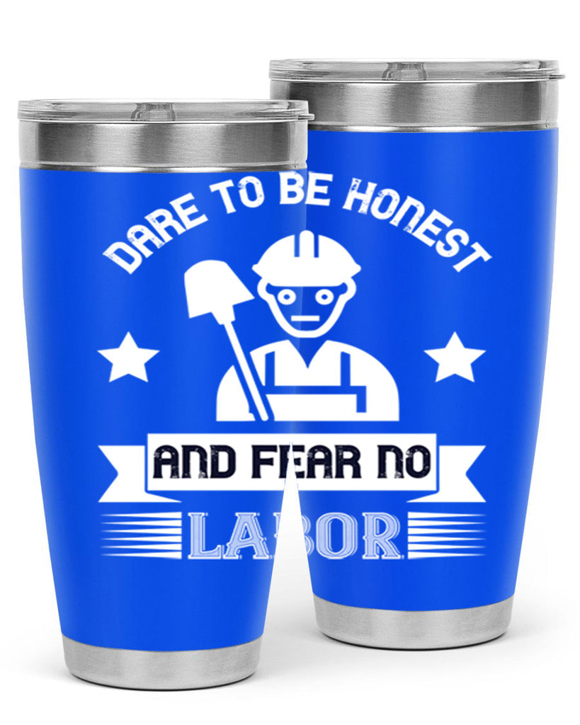 dare to be honest and fear no labor 44#- labor day- Tumbler