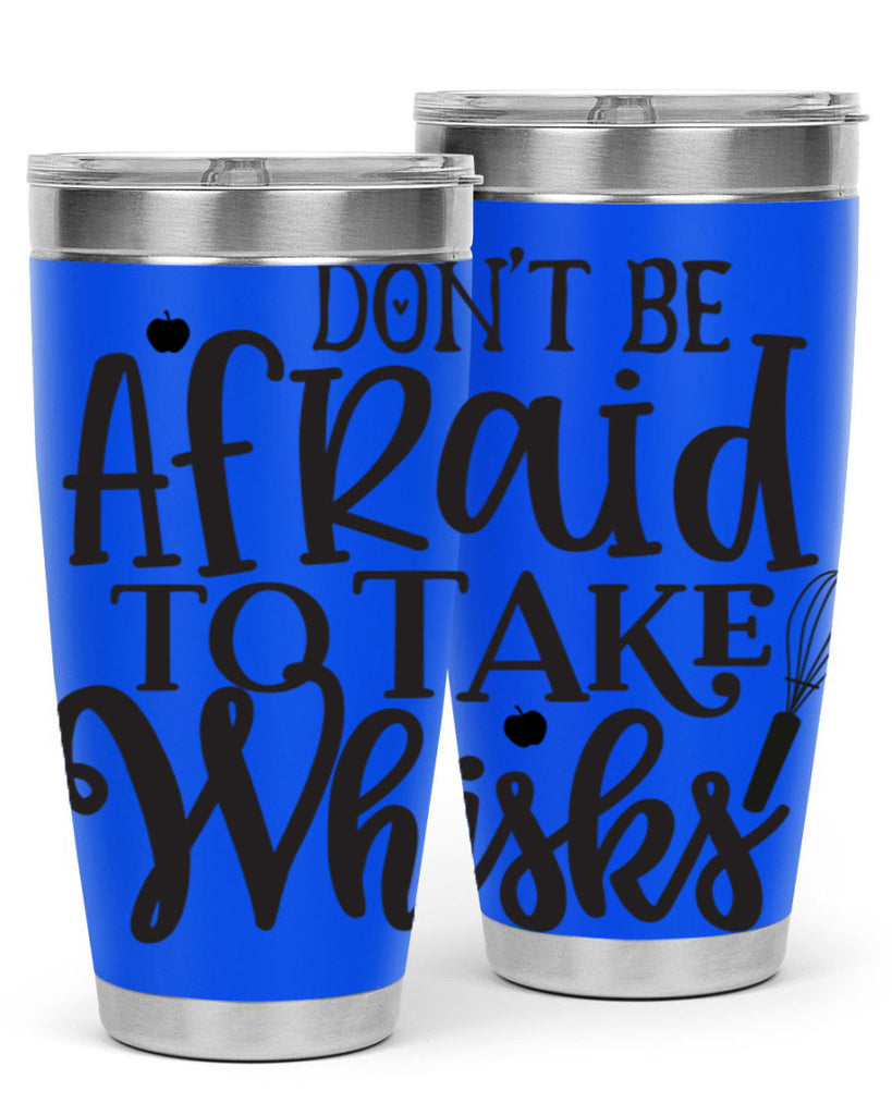 dont be afraid to take whisks 111#- kitchen- Tumbler
