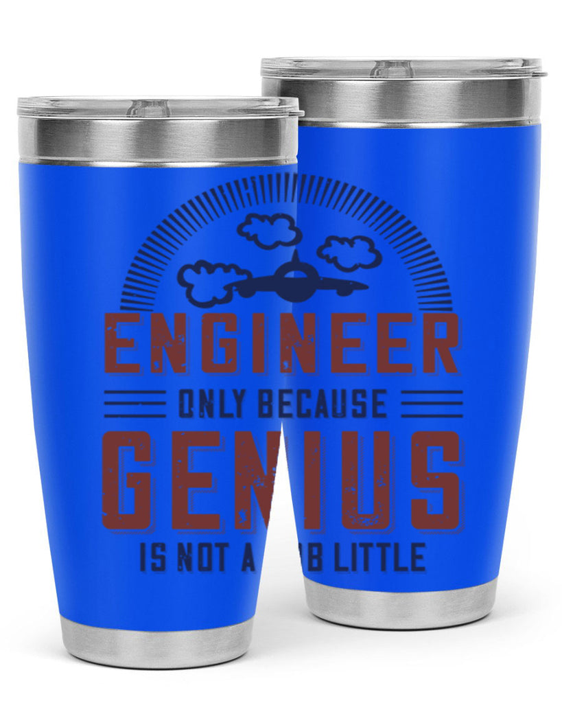 engineer only because genius is not a job little Style 63#- engineer- tumbler