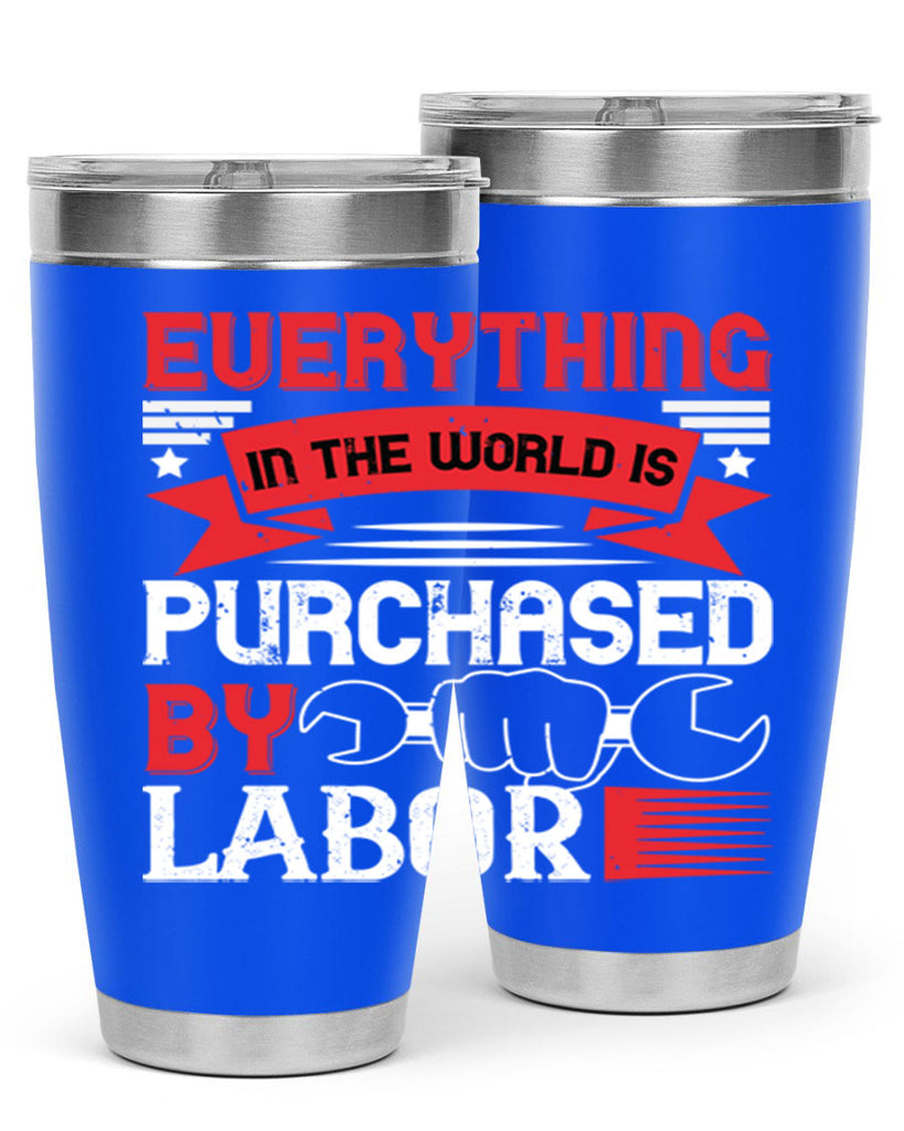 everything in the world is purchased by labor 50#- labor day- Tumbler