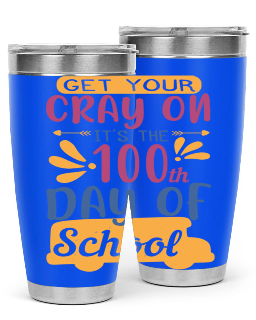 get your cray on it’s the th day of school 2#- 100 days of school- Tumbler