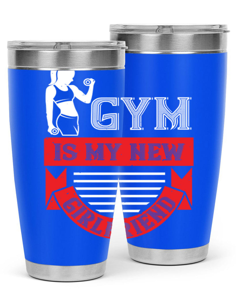 gym is my new girlfriend 97#- gym- Tumbler