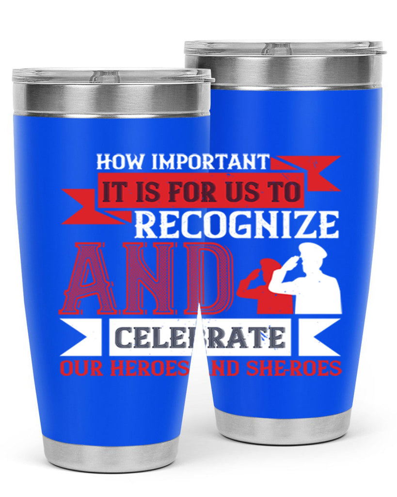how important it is for us to recognize and celebrate our heroes and sheroes 60#- Veterns Day- Tumbler