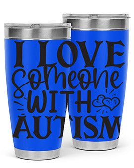 i love someone with autism Style 22#- autism- Tumbler