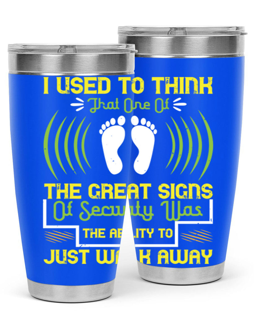 i used to think that one of the great signs of security was the ability to just walk away 59#- walking- Tumbler