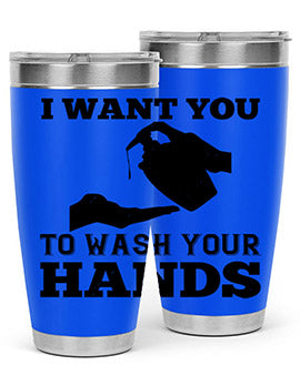 i want you to wash your hands Style 31#- corona virus- Tumbler