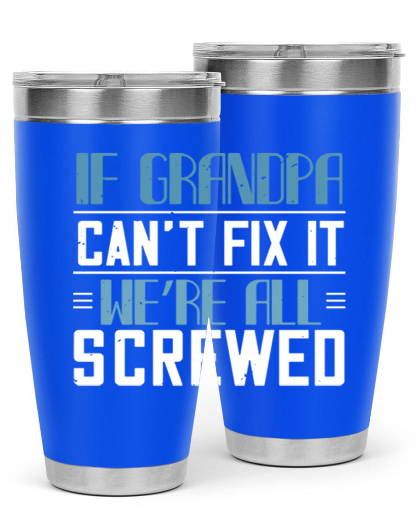 if grandpa cant fix it 33#- grandpa - papa- Tumbler