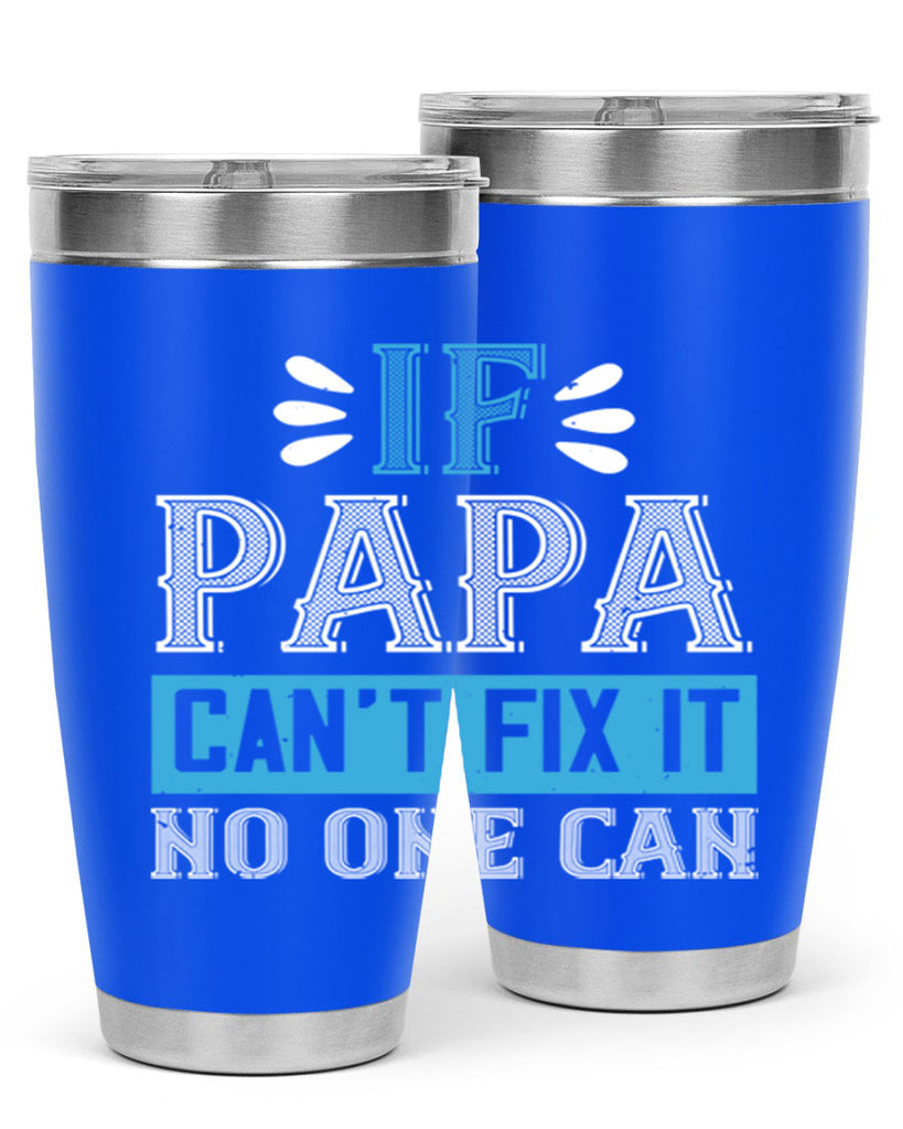 if papa cant fix it no one can 32#- grandpa - papa- Tumbler