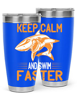 keep calm and swim faster Style 58#- shark  fish- Tumbler