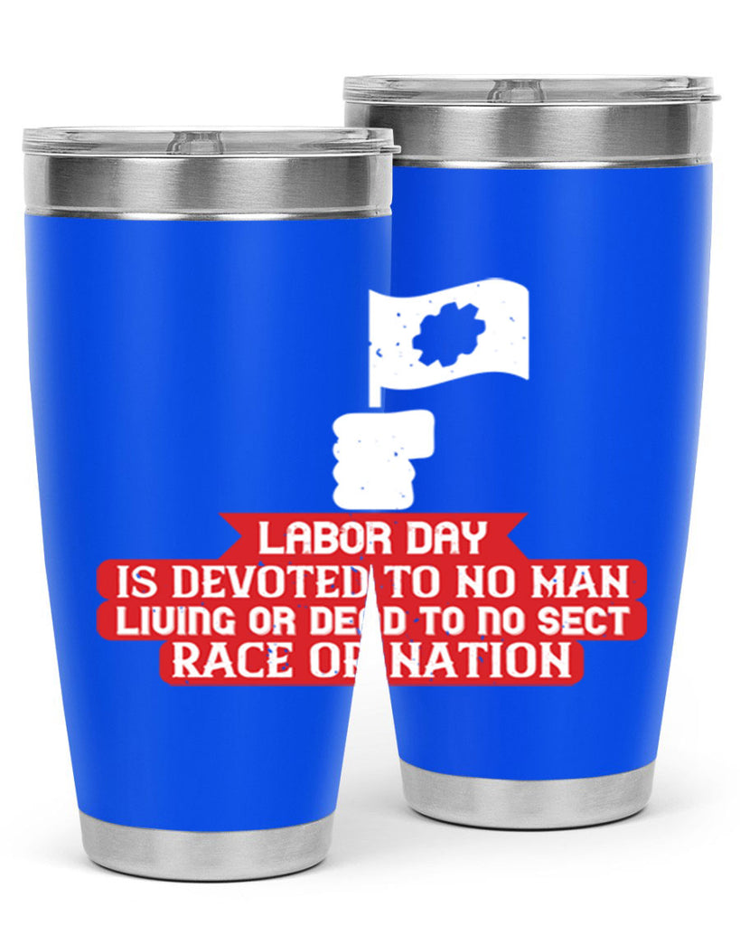 labor day is devoted to no man living or dead to no sect race or nation 33#- labor day- Tumbler