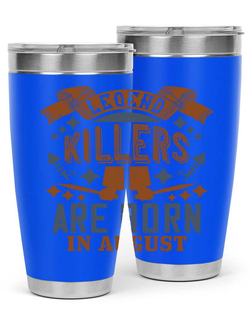 legend killers are born in august Style 66#- birthday- tumbler