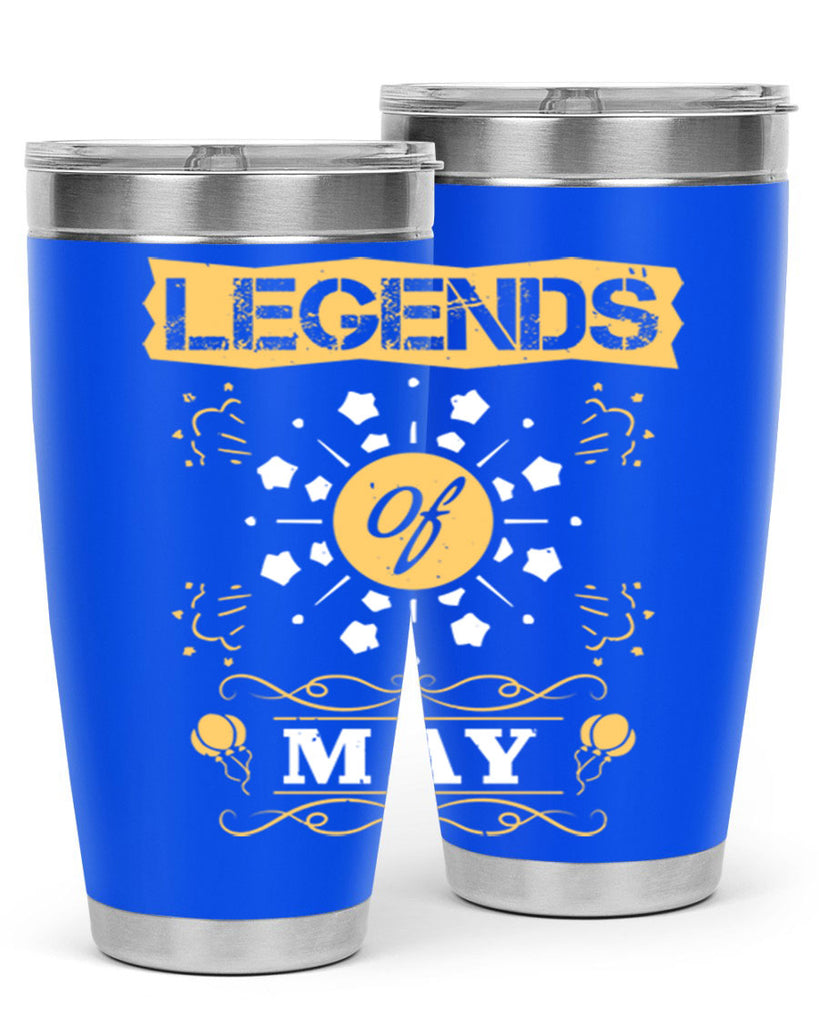 legends of may Style 52#- birthday- tumbler