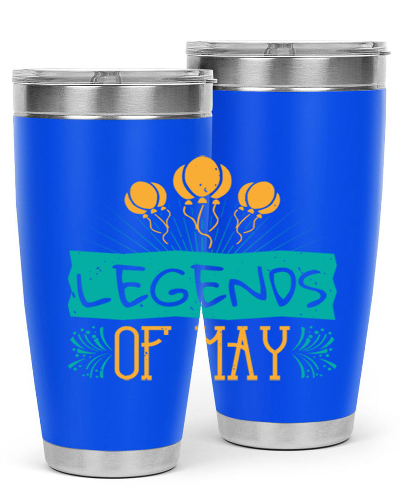 legends of may Style 54#- birthday- tumbler