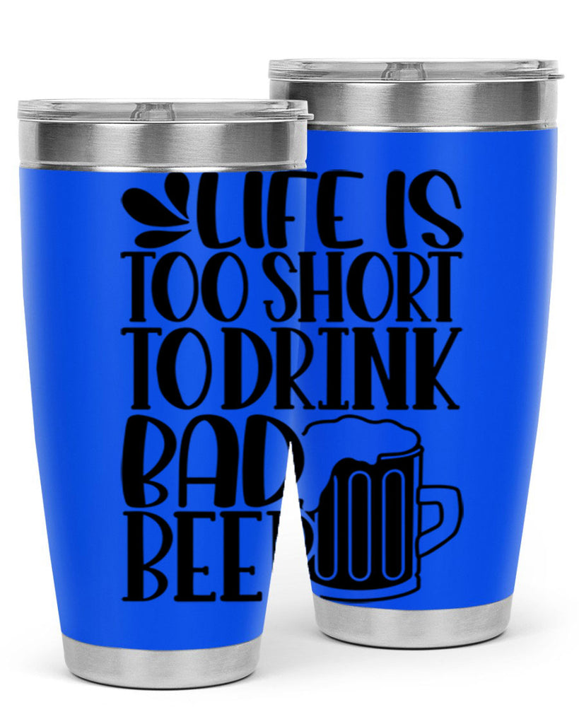 life is too short to drink 26#- beer- Tumbler